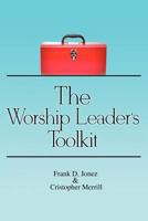 The Worship Leader's Toolkit 1936746077 Book Cover