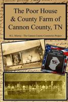 The Poor House & County Farm of Cannon County, TN 1544214065 Book Cover