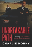 Unbreakable Path : A Story of Loss, Resilience, and the Pursuit of Greatness 1967424373 Book Cover