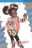 I Love My Hair!: An Early Reader Encouraging Self-esteem and Hair Confidence for Girls of Color| Grades 1-3 B09CGFPK1R Book Cover