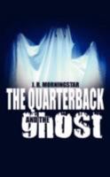 The Quarterback and The Ghost 1450261477 Book Cover