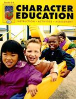 Character Education, Grades 2-4: Instruction, Activities, Assessment 1583242414 Book Cover