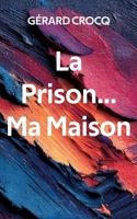 La Prison... Ma Maison (French Edition) 2322868671 Book Cover