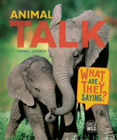 Animal Talk: What Are They Saying? (Orca Wild, 22) 1459843614 Book Cover