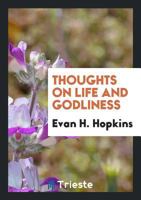 Thoughts On Life And Godliness 0548233799 Book Cover