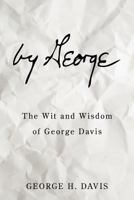 by George: The Wit and Wisdom of George Davis 1438989415 Book Cover