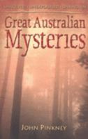 Great Australian Mysteries: Unsolved, Unexplained, Unknown 1741240247 Book Cover