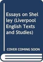 Essays on Shelley (Liverpool English Texts and Studies) 0389201278 Book Cover