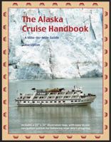 The Alaska Cruise Handbook: A Mile by Mile Guide