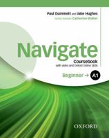 Navigate: A1 Beginner: Coursebook with DVD and Oxford Online Skills Program: Your direct route to English success 0194566234 Book Cover