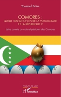 Comores : quelle transition entre la voyoucratie et la république ?: Lettre ouverte au colonel-président des Comores (Points de Vue) (French Edition) 2343207135 Book Cover