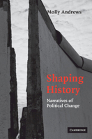 Shaping History: Narratives of Political Change 0521604699 Book Cover