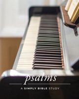 Psalms: A Simply Bible Study B08DC5VSB2 Book Cover