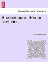 Broomieburn. Border sketches. 1241181780 Book Cover
