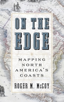 On the Edge: Mapping North America's Coasts 0199744041 Book Cover