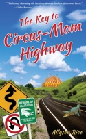 The Key to Circus-Mom Highway 0982185545 Book Cover