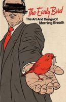 The Early Bird: The Art and Design of Morning Breath 0977885437 Book Cover