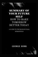 Your future self: How to make tomorrow better today B0C9SHBMBN Book Cover