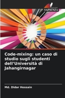 Code-mixing: un caso di studio sugli studenti dell'Università di Jahangirnagar (Italian Edition) 6209821820 Book Cover