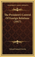 The President's Control of Foreign Relations 1016385773 Book Cover