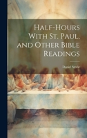 Half-hours With St. Paul, and Other Bible Readings 1021792748 Book Cover