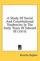 A Study of Social and Constitutional Tendencies in the Early Years of Edward III: As Illustrated More Especially by the Events Connected with the Mi (Perspectives in European History; No. 8) 0548757909 Book Cover