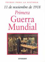 11 de Noviembre De 1918 : Primera Guerra Mundial 842411602X Book Cover