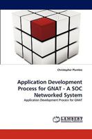 Application Development Process for GNAT - A SOC Networked System 3838382420 Book Cover