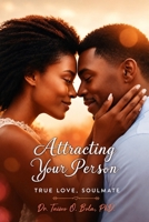 Attracting Your Person, True Love, Soulmate B0DTHZCWRJ Book Cover
