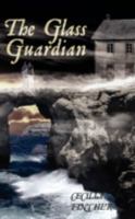The Glass Guardian 143892724X Book Cover