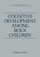 Cognitive Development Among Sioux Children (Cognition and Language) 1468411632 Book Cover