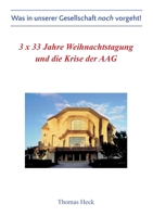 3 x 33 Jahre Weihnachtstagung und die Krise der Allgemeinen Anthroposophischen Gesellschaft: Was in unserer Gesellschaft noch vorgeht! 3743133717 Book Cover