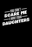 You Can't Scare Me I Have Four Daughters: College Ruled Lined Writing Notebook Journal, 6x9, 120 Pages 1712610716 Book Cover