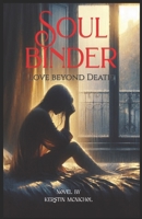 Soul Binder: Love beyond Death B0FFYCYWY7 Book Cover