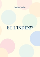 Et l'Index!?: Réflexions douces-amères sur l'édition savante (French Edition) 2322504114 Book Cover