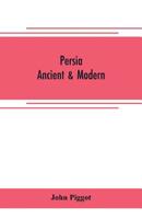 Persia - Ancient & Modern 9353705304 Book Cover