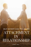 Self-Esteem, God Image, and Attachment in Relationship 7961900888 Book Cover