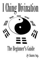 I Ching Divination: The Beginner's Guide 1494798492 Book Cover