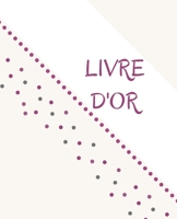 Livre d'Or: LIVRE DOR �l�gant pour grands et petits �v�nements de 200 pages blanches encadr�es d'un fin liser� gris clair �l�gant 19 x 23,5 cm 200 pages couverture souple 1698950411 Book Cover