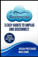 Restercise: 3 easy habits to unplug and disconnect 1736597116 Book Cover