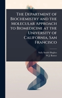 The Department of Biochemistry and the Molecular Approach to Biomedicine at the University of California, San Francisco 1024099946 Book Cover