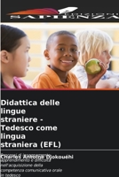 Didattica delle lingue straniere - Tedesco come lingua straniera (EFL): Processi di insegnamento-apprendimento e difficoltà nell'acquisizione della ... orale in tedesco 6205985667 Book Cover