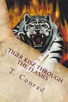 Tiger Kisz Through the Flames 1535183233 Book Cover