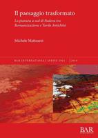 Il Paesaggio Trasformato: La Pianura a Sud Di Padova Tra Romanizzazione E Tarda Antichit� 1407316753 Book Cover