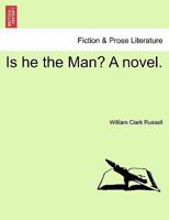 Is He the Man? (Classic Reprint) 1241479100 Book Cover