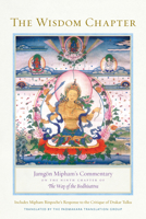The Wisdom Chapter: Jamgon Mipham's Commentary on the Ninth Chapter of the Way of the Bodhisattva 1611808677 Book Cover