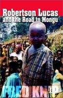 Robertson Lucas and the Road to Mongu 1553063562 Book Cover