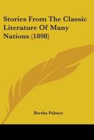 Stories From the Classic Literature of Many Nations 1022082396 Book Cover