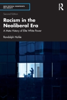 Racism in the Neoliberal Era: A Meta History of Elite White Power (New Critical Viewpoints on Society) 1032756098 Book Cover