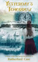 Yesterday's Tomorrow: Book 2 of the Time Springs Eternal Series 1953667007 Book Cover